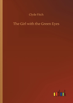 The Girl with the Green Eyes by Clyde Fitch - Paperback