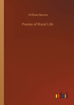 Poems of Rural Life by William Barnes - Paperback
