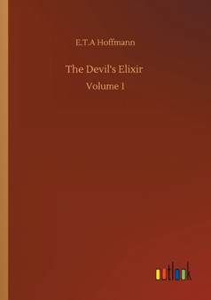 The Devil's Elixir : Volume 1 by E T a Hoffmann - Paperback