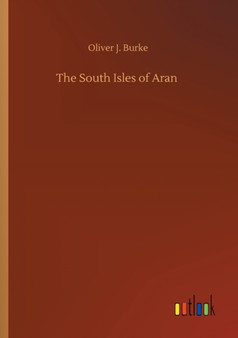 The South Isles of Aran by Oliver J Burke - Paperback