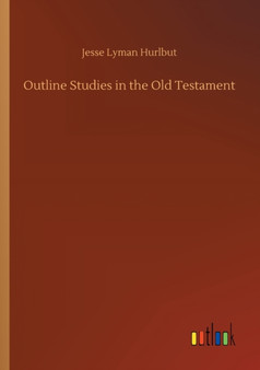 Outline Studies in the Old Testament by Jesse Lyman Hurlbut - Paperback