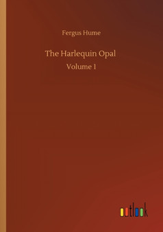The Harlequin Opal : Volume 1 by Fergus Hume - Paperback