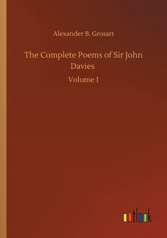 The Complete Poems of Sir John Davies : Volume 1 by Alexander B Grosart - Paperback