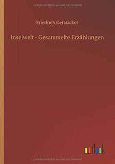 Inselwelt - Gesammelte Erzahlungen by Friedrich Gerstacker - Paperback