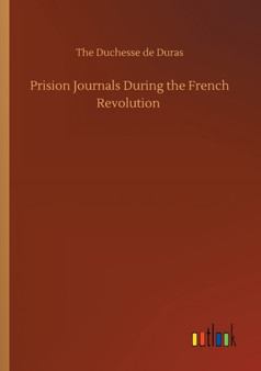 Prision Journals During the French Revolution by The Duchesse de Duras - Paperback