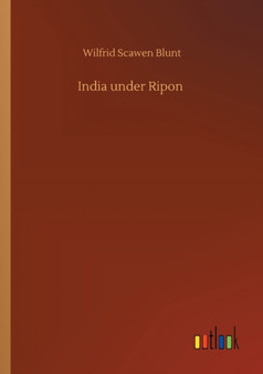 India under Ripon by Wilfrid Scawen Blunt - Paperback