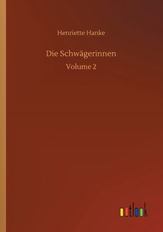 Die Schwagerinnen : Volume 2 by Henriette Hanke - Paperback