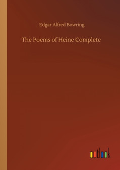 The Poems of Heine Complete by Edgar Alfred Bowring - Paperback