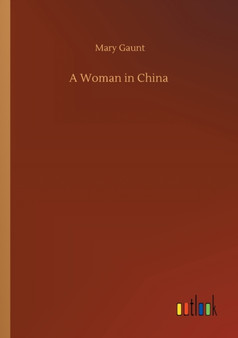 A Woman in China by Mary Gaunt - Paperback