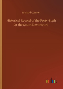 Historical Record of the Forty-Sixth Or the South Devonshire by Richard Cannon - Paperback