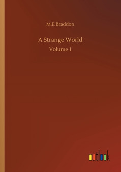 A Strange World : Volume 1 by M E Braddon - Paperback