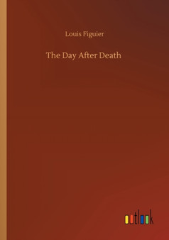 The Day After Death by Louis Figuier - Paperback