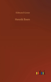 Henrik Ibsen by Edmund Gosse - Hardback