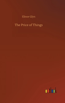 The Price of Things by Elinor Glyn - Hardback