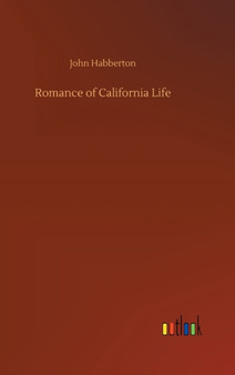 Romance of California Life by John Habberton - Hardback