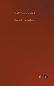 Out of the Ashes by Ethel Watis Mumford - Hardback
