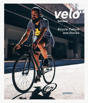 Velo 3rd Gear : Bicycle Culture and Stories by Gestalten - Paperback