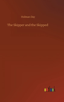 The Skipper and the Skipped by Holman Day - Hardback