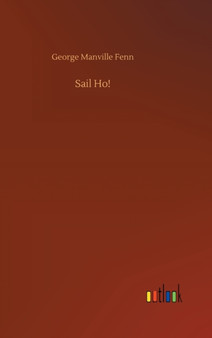 Sail Ho! by George Manville Fenn - Hardback