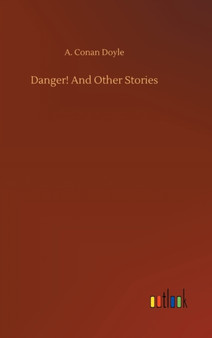 Danger! And Other Stories by A Conan Doyle - Hardback