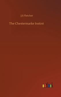 The Chestermarke Instint by J S Fletcher - Hardback