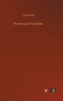 Poems and Parodies by T M Kettle - Hardback