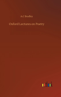 Oxford Lectures on Poetry by A C Bradley - Hardback