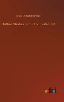 Outline Studies in the Old Testament by Jesse Lyman Hurlbut - Hardback