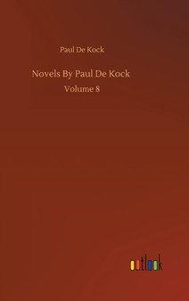 Novels By Paul De Kock : Volume 8 by Paul De Kock - Hardback