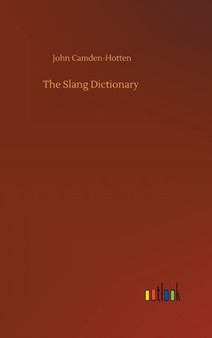 The Slang Dictionary by John Camden-Hotten - Hardback
