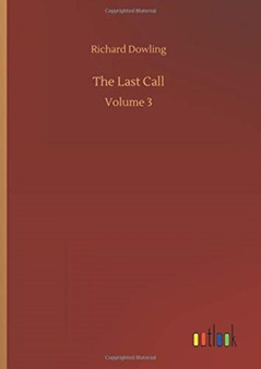 The Last Call : Volume 3 by Richard Dowling - Hardback