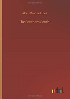 The Southern South by Albert Bushnell Hart - Hardback