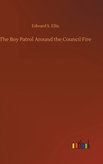The Boy Patrol Around the Council Fire by Edward S Ellis - Hardback