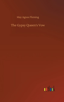 The Gypsy Queen's Vow by May Agnes Fleming - Hardback