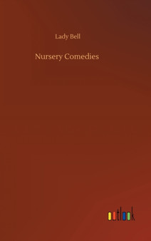 Nursery Comedies by Lady Bell - Hardback