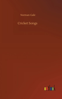 Cricket Songs by Norman Gale - Hardback