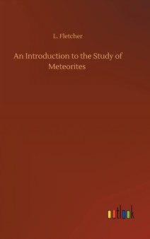 An Introduction to the Study of Meteorites by L Fletcher - Hardback