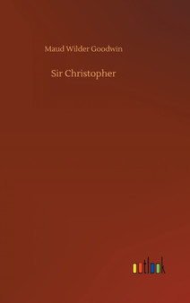 Sir Christopher by Maud Wilder Goodwin - Hardback