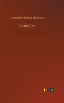 Kit and Kitty by Richard Doddridge Blackmore - Hardback