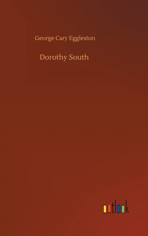 Dorothy South by George Cary Eggleston - Hardback