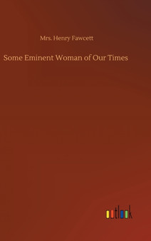 Some Eminent Woman of Our Times by Mrs Henry Fawcett - Hardback