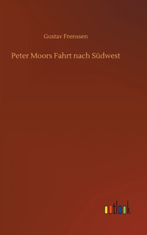 Peter Moors Fahrt nach Sudwest by Gustav Frenssen - Hardback