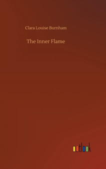 The Inner Flame by Clara Louise Burnham - Hardback