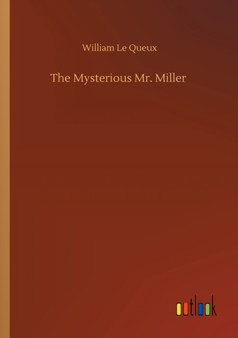 The Mysterious Mr. Miller by William Le Queux - Paperback