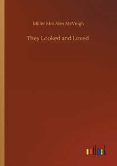 They Looked and Loved by Mrs Miller Alex McVeigh - Paperback