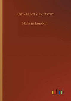 Hafiz in London by Justin Huntly McCarthy - Paperback