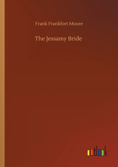 The Jessamy Bride by Frank Frankfort Moore - Paperback