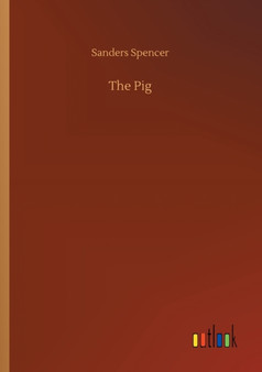 The Pig by Sanders Spencer - Paperback