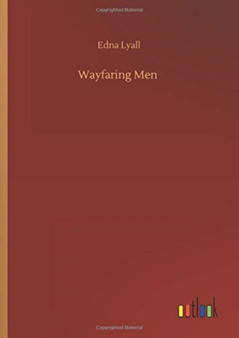 Wayfaring Men by Edna Lyall - Hardback