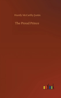 The Proud Prince by Huntly McCarthy Justin - Hardback